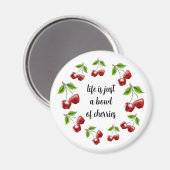 "Het leven is gewoon een kom kersen" Magnet (Voorkant / Achterkant)