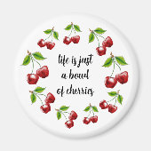 "Het leven is gewoon een kom kersen" Magnet (Voorkant)