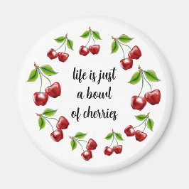 "Het leven is gewoon een kom kersen" Magnet