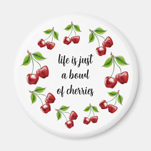 "Het leven is gewoon een kom kersen" Magnet (Voorkant)