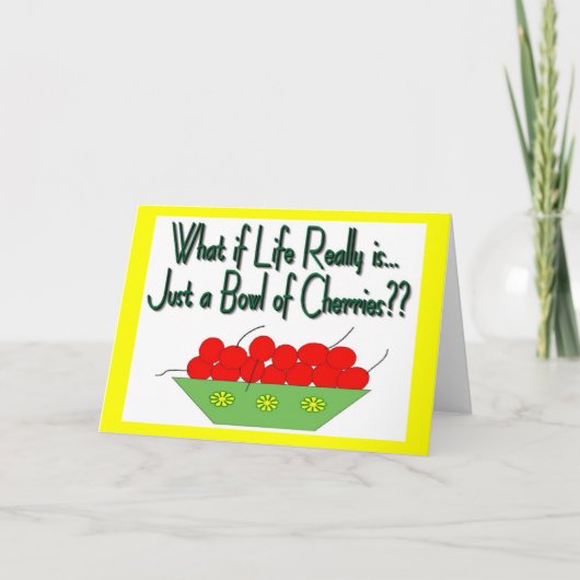 Het leven is gewoon een kom met kersen- Gezegden Kaart (Voorkant)