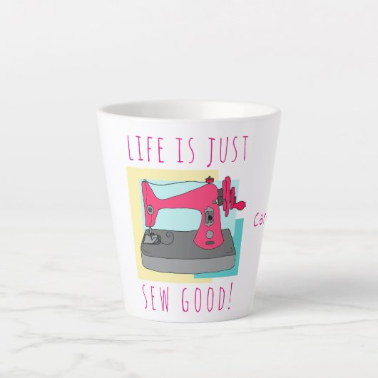Het leven is gewoon goed genaaid! Gepersonaliseerd Latte Mok (Voorkant)