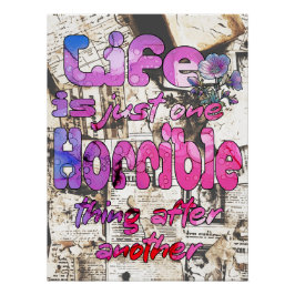 Het leven is gewoon het ene verschrikkelijke ding perfect poster