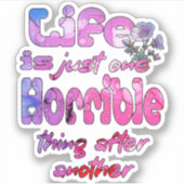 Het leven is gewoon het ene verschrikkelijke ding sticker (Voorkant)