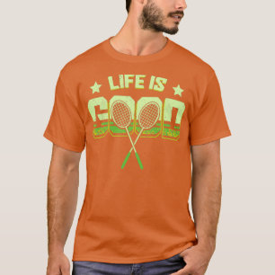 Het leven is goed badminton T T-shirt