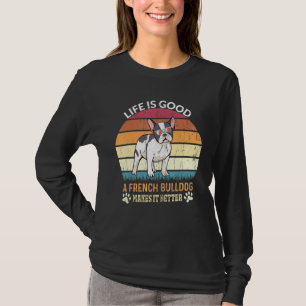 Het leven is goed - een Franse hond maakt het bete T-shirt