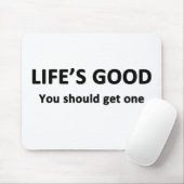 Het leven is goed. Je moet er een krijgen. Muismat (Met muis)