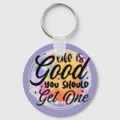 Het leven is goed, je moet er een krijgen sleutelhanger (Achterkant)