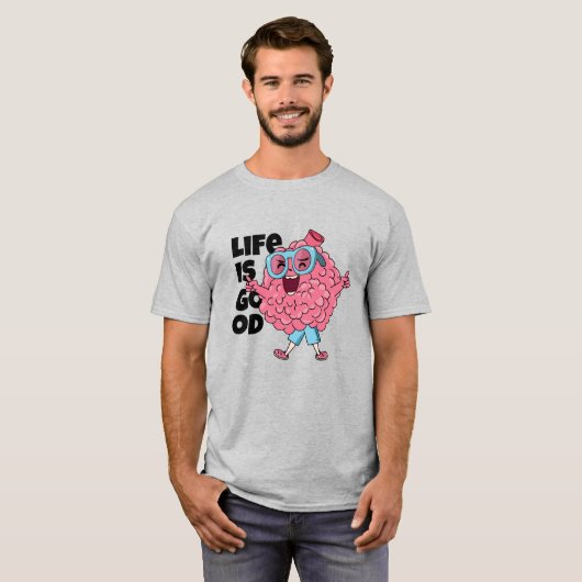 Het leven is goed | Leuk Brain Character T-Shirt (Voorkant volledig)