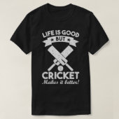 het leven is goed , maar cricket maakt het beter v t-shirt (Design voorkant)