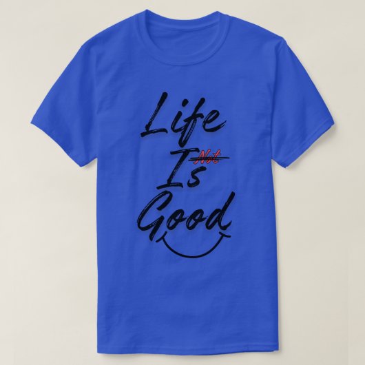 Het leven is goed t-shirt (Design voorkant)