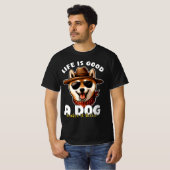 Het leven is goed voor een hond, wat het Hondenlie T-shirt (Voorkant volledig)