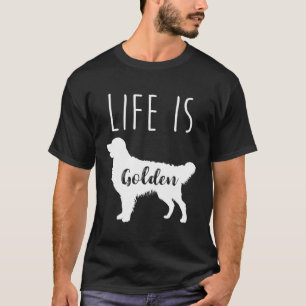 Het leven is Golden Golden Retriever T-shirt