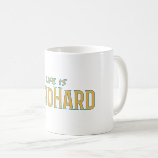 Het leven is GoodHard Coffee Mok (Voorkant rechts)
