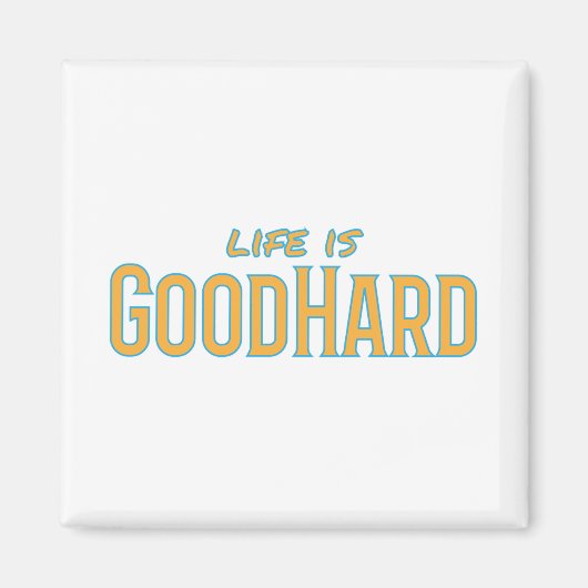 Het leven is GoodHard Magneet (Voorkant)