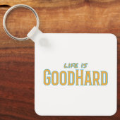 Het leven is GoodHard Sleutelhanger (Voorkant)