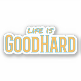 Het leven is GoodHard Sticker