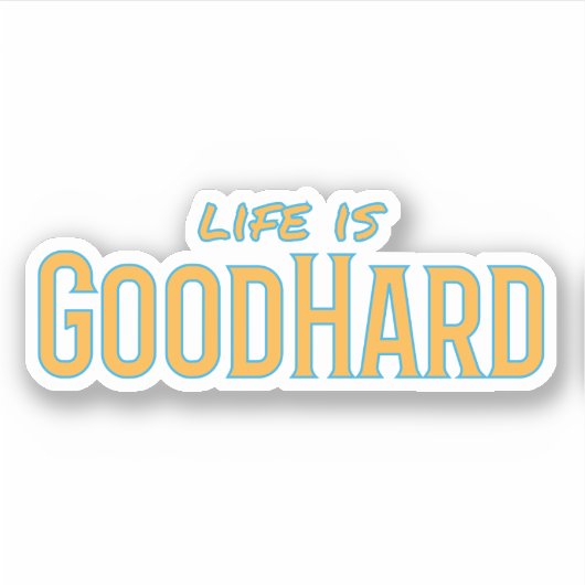 Het leven is GoodHard Sticker (Voorkant)