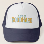 Het leven is GoodHard Trucker Pet (Voorkant)