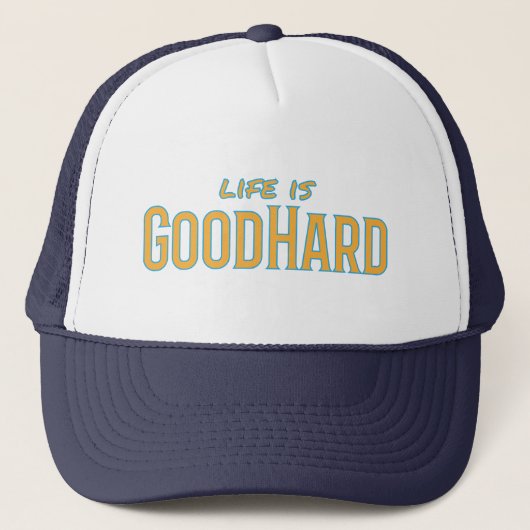 Het leven is GoodHard Trucker Pet (Voorkant)