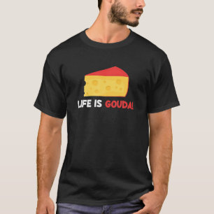 Het leven is Gouda Funny Cheese Lover Cheesy Pun T-shirt