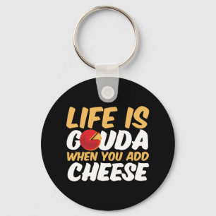 Het leven is Gouda Funny Cheese Lover Puns Sleutelhanger