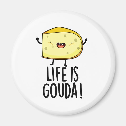 Het leven is Gouda Funny Positief op de kaasdeeg Magneet (Voorkant)