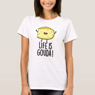 Het leven is Gouda Funny Positief op de kaasdeeg T-shirt