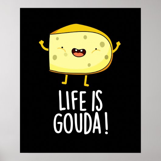 Het leven is Gouda Funny Positieve kaak un Dark BG Poster (Voorkant)