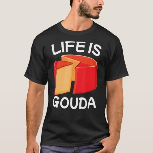 Het leven is Gouda T-shirt (Voorkant)