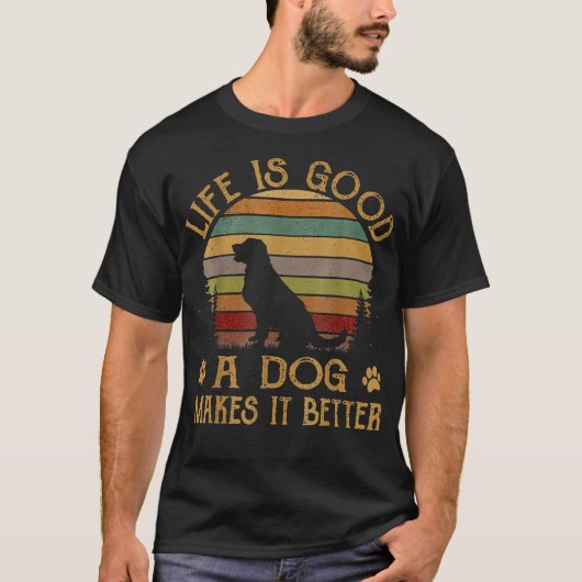 Het leven is grappig goed een hond maakt het beter t-shirt (Voorkant)