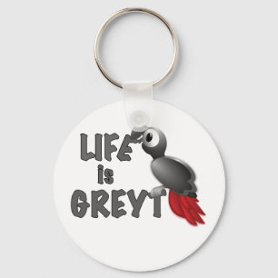 Het leven is Greyt - Grote Afrikaanse Grijze papeg Sleutelhanger