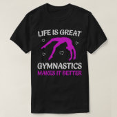 Het leven is grote gymnastiek maakt het beter grap t-shirt (Design voorkant)