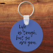 Het leven is hard, maar je bent ook inspirerend sleutelhanger (Voorkant)