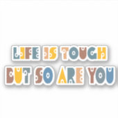 Het leven is hard, maar jij ook. sticker (Voorkant)