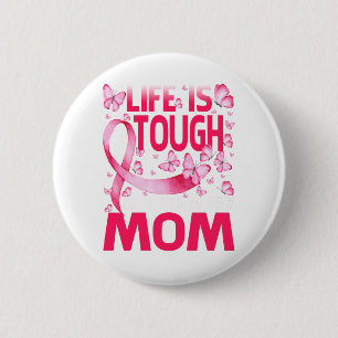 Het leven is hard, maar ook mijn moeder borstkanke ronde button 5,7 cm