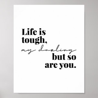 Het leven is hard, mijn liefje, maar jij ook poster