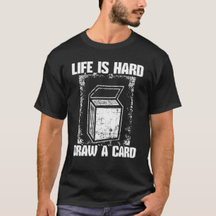Het leven is hard tekenen een Kaart Trading Kaart T-shirt