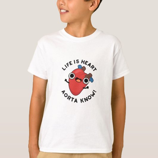 Het leven is hart Aorta Know Funny Anatomy Pun T-shirt (Voorkant)