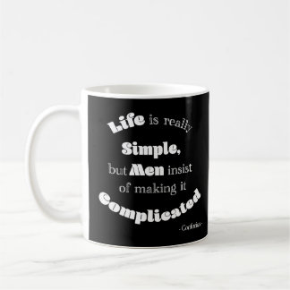 Het leven is heel eenvoudig, maar Mannen... Confuc Koffiemok