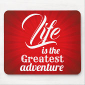 Het leven is het grootste avontuur muismat (Voorkant)