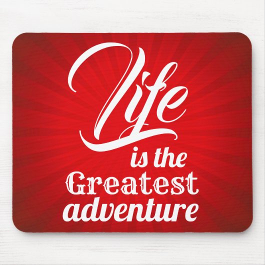 Het leven is het grootste avontuur muismat (Voorkant)