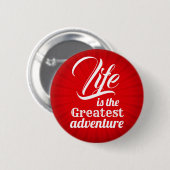 Het leven is het grootste avontuur ronde button 5,7 cm (Voorkant /achterkant)