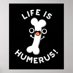 Het leven is Humerus Funny Bone Pun Dark BG Poster