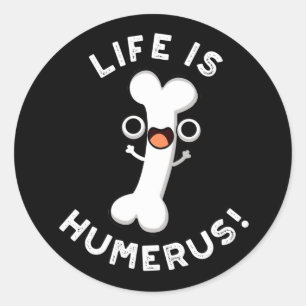 Het leven is Humerus Funny Bone Pun Dark BG Ronde Sticker
