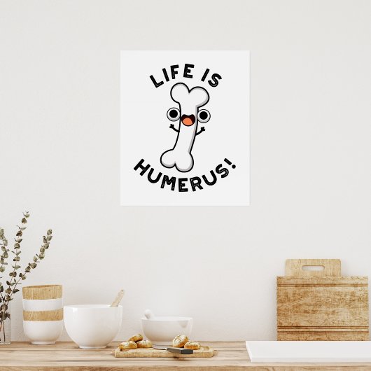 Het leven is Humerus Funny Bone Pun Poster (Keuken)
