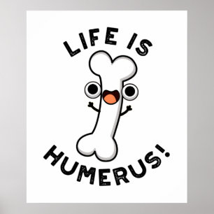 Het leven is Humerus Funny Bone Pun Poster