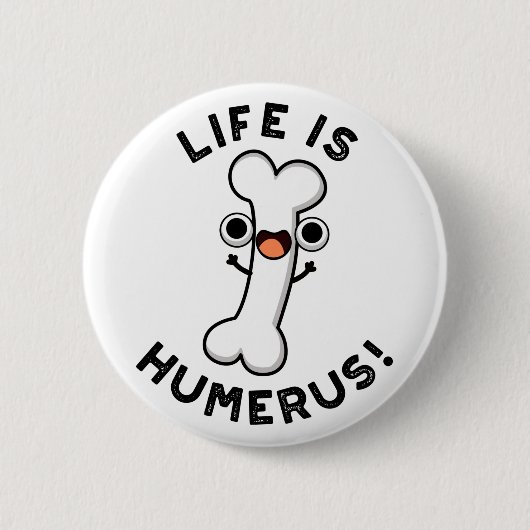 Het leven is Humerus Funny Bone Pun Ronde Button 5,7 Cm (Voorkant)