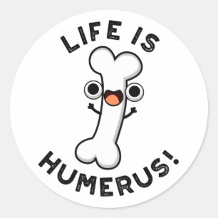 Het leven is Humerus Funny Bone Pun Ronde Sticker