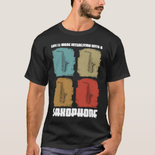 het leven is interessanter voor saxofoons t-shirt